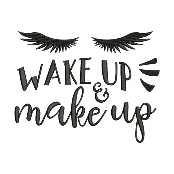 Wake up & Make up Embroidery Design