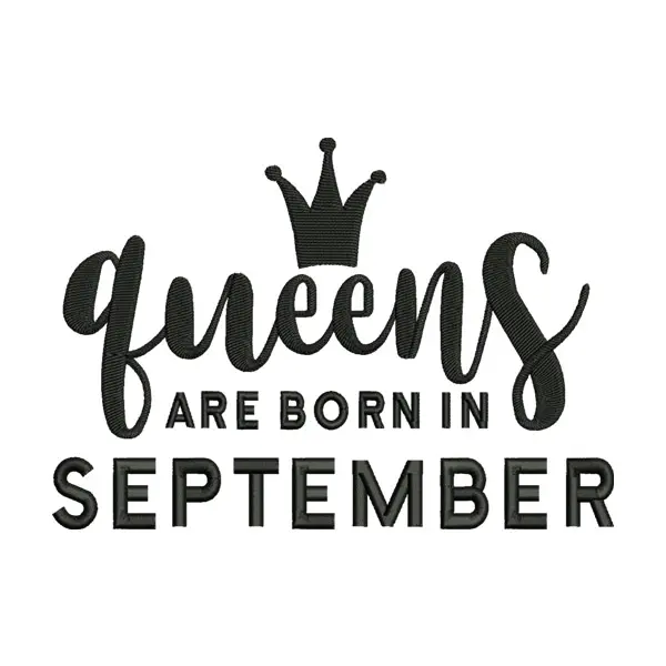 Queens Are Born in September Embroidery Design
