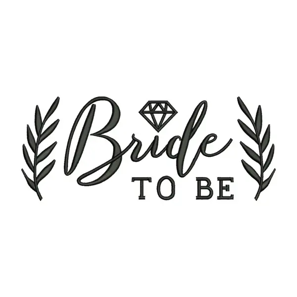 Bride to Be Embroidery Design – Bachelorette Party Machine Embroidery